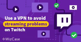 De 4 bästa VPN-tjänsterna för Twitch Wizcase